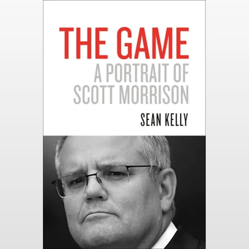 Book cover for 'The Game: A Portrait of Scott Morrison' by Sean Kelly, featuring a black and white portrait of Scott Morrison.